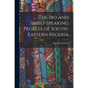 The Ibo and Ibibio-speaking Peoples of South-eastern Nigeria - Paperback