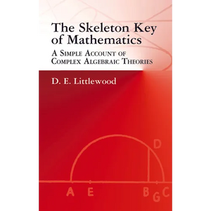 The Skeleton Key of Mathematics: A Simple Account of Complex Algebraic Theories - Paperback