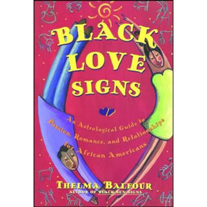 Black Love Signs: An Astrological Guide to Passion, Romance, and Relationships for African Americans - Paperback