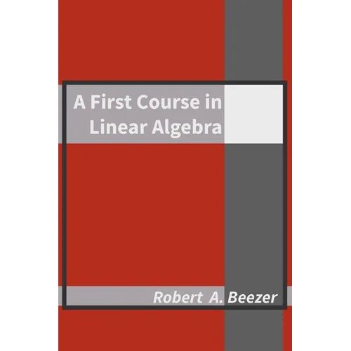 A First Course in Linear Algebra - Hardcover