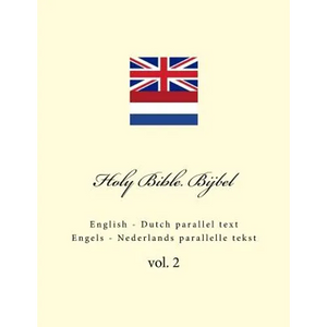Holy Bible. Bijbel: English - Dutch Parallel Text. Engels - Nederlands Parallelle Tekst - Paperback