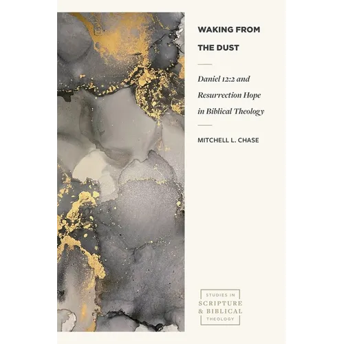 Waking from the Dust: Daniel 12:2 and Resurrection Hope in Biblical Theology - Paperback