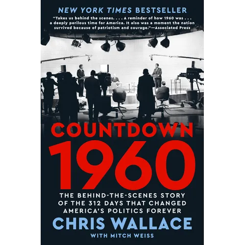 Countdown 1960: The Behind-The-Scenes Story of the 312 Days That Changed America's Politics Forever - Paperback