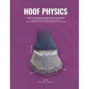 Hoof Physics: How to Recognize the Signs of Hoof Distortion - Paperback