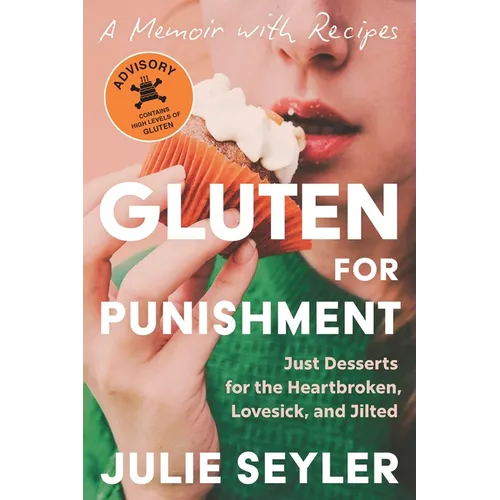 Gluten for Punishment: Just Desserts for the Heartbroken, Lovesick, and Jilted - Paperback