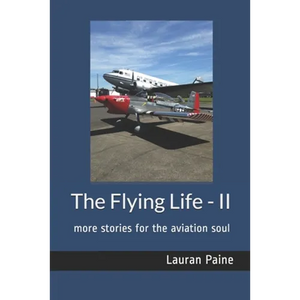 The Flying Life - II: more stories for the aviation soul - Paperback