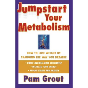 Jumpstart Your Metabolism: How to Lose Weight by Changing the Way You Breathe - Paperback