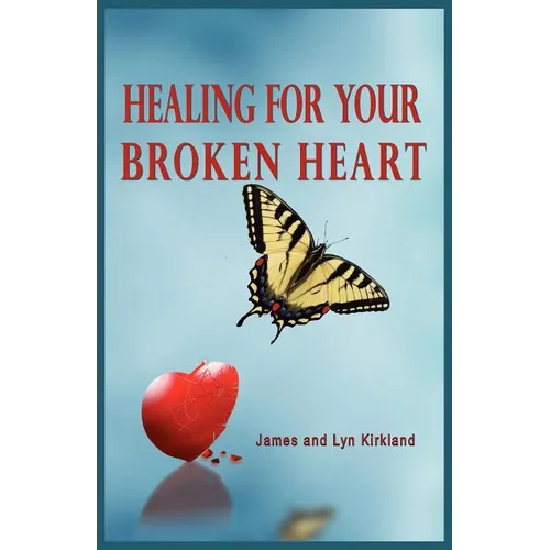 Healing for Your Broken Heart - Paperback