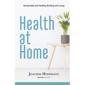 Health at Home: Sustainable and Healthy Building and Living - Paperback