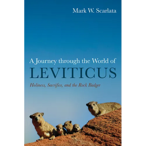 A Journey Through the World of Leviticus: Holiness, Sacrifice, and the Rock Badger - Paperback