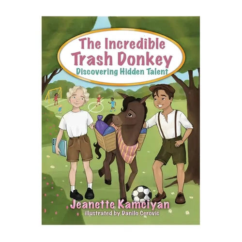 The Incredible Trash Donkey: Discovering Hidden Talent - Hardcover
