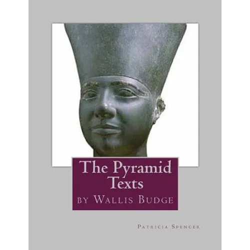 The Pyramid Texts: by EA Wallis Budge - Paperback