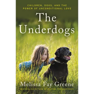 The Underdogs: Children, Dogs, and the Power of Unconditional Love - Paperback