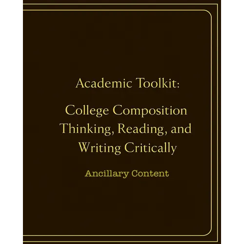 Academic Toolkit: College Composition Thinking, Reading, and Writing Critically: Ancillary Content - Paperback
