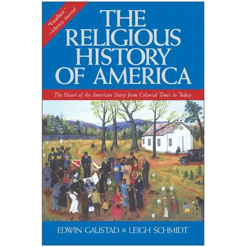 The Religious History of America: The Heart of the American Story from Colonial Times to Today - Paperback