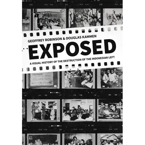 Exposed: A Visual History of the Destruction of the Indonesian Left - Hardcover