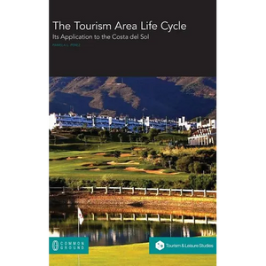The Tourism Area Life Cycle: Its Application to the Costa del Sol - Hardcover