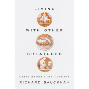 Living With Other Creatures: Green Exegesis and Theology - Paperback