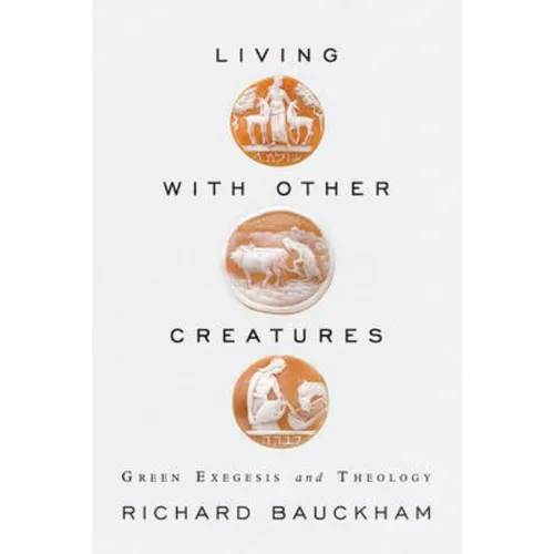 Living With Other Creatures: Green Exegesis and Theology - Paperback