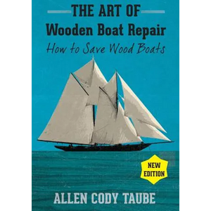 The Art of Wooden Boat Repair: How to Save Wood Boats - Paperback
