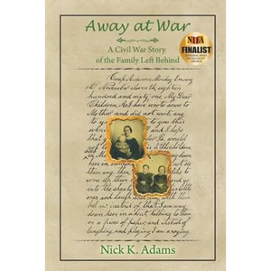 Away at War: A Civil War Story of the Family Left Behind - Paperback