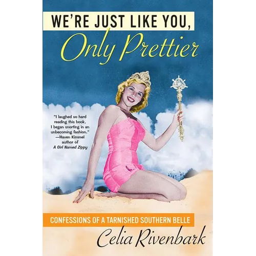 We're Just Like You, Only Prettier: Confessions of a Tarnished Southern Belle - Paperback