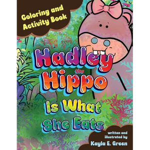 Hadley the Hippo Is What She Eats Coloring and Activity Book - Paperback