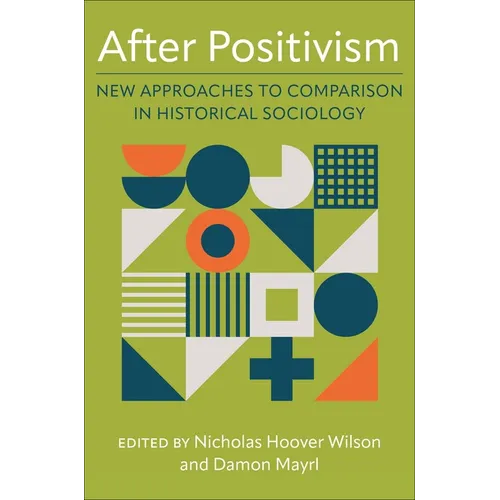 After Positivism: New Approaches to Comparison in Historical Sociology - Paperback