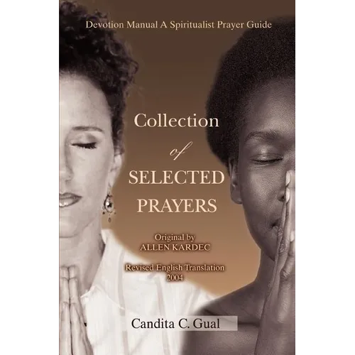 Collection of SELECTED PRAYERS: Devotion Manual A Spiritualist Prayer Guide - Paperback
