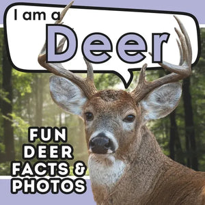 I am a Deer: A Children's Book with Fun and Educational Animal Facts with Real Photos! - Paperback