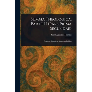 Summa Theologica, Part I-II (Pars Prima Secundae) - Paperback