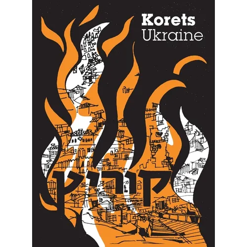 The Korets Book; In Memory Of Our Community That Is No More (Korets, Ukraine) - Hardcover