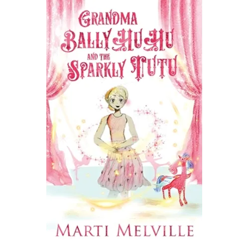 Grandma BallyHuHu and the Sparkly TuTu - Paperback