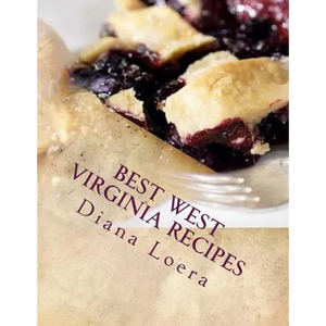 Best West Virginia Recipes: From Pepperoni Rolls to West Virginia Pie - Paperback