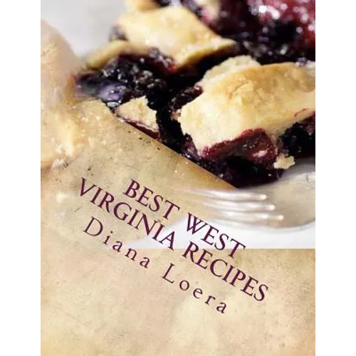 Best West Virginia Recipes: From Pepperoni Rolls to West Virginia Pie - Paperback