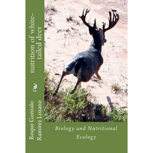 nutrition of white-tailed deer: Biology and Nutritional Ecology - Paperback