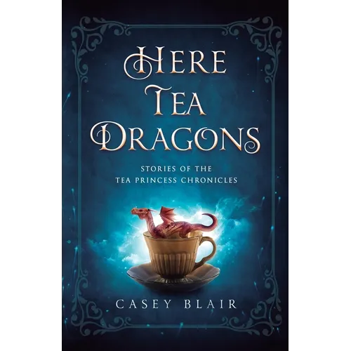 Here Tea Dragons: Stories of the Tea Princess Chronicles - Paperback