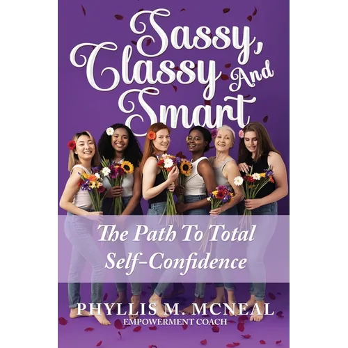 Sassy, Classy and Smart: The Path to Total Self-Confidence - Paperback