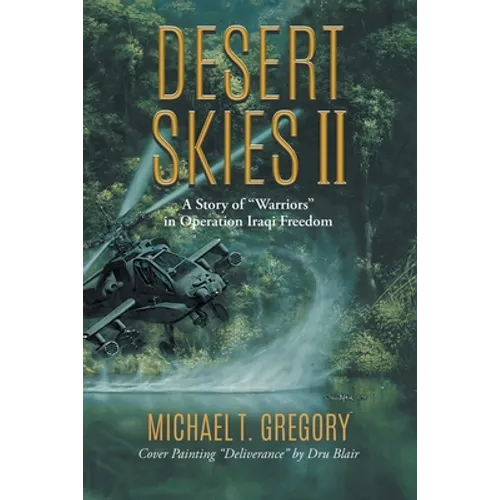 Desert Skies II: A Story of "Warriors" in Operation Iraqi Freedom - Paperback