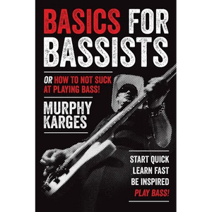 Basics for Bassists: or How to Not Suck at Playing Bass! - Paperback