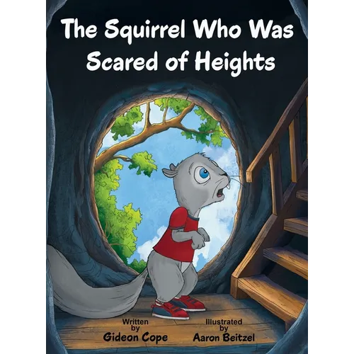 The Squirrel Who Was Scared of Heights - Hardcover