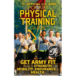The Official US Army Pocket Physical Training Guide: Get Army Fit: Build Strength, Mobility, Endurance and Health - Paperback