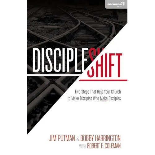 Discipleshift: Five Steps That Help Your Church to Make Disciples Who Make Disciples - Paperback