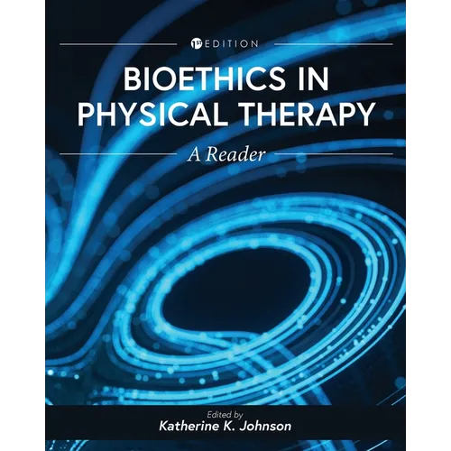 Bioethics in Physical Therapy: A Reader - Paperback