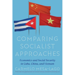 Comparing Socialist Approaches: Economics and Social Security in Cuba, China, and Vietnam - Hardcover