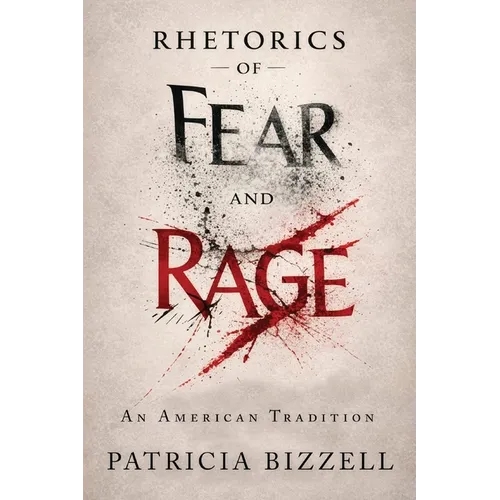 Rhetorics of Fear and Rage: An American Tradition - Paperback