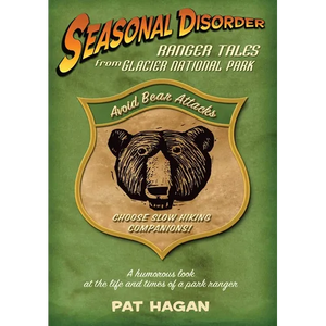 Seasonal Disorder: Ranger Tales from Glacier National Park - Paperback