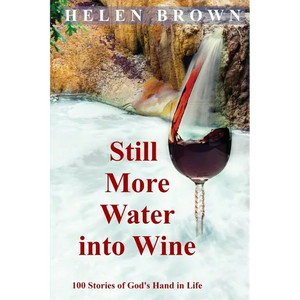 Still More Water into Wine: 100 Stories of God's Hand in Life - Paperback
