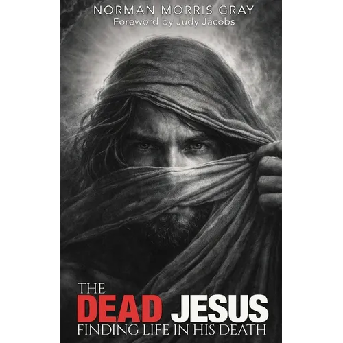 The Dead Jesus: Finding Life in His death