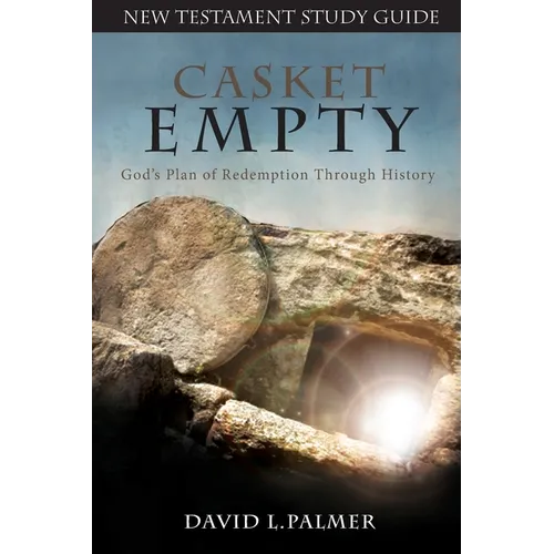 CASKET EMPTY God's Plan of Redemption through History: New Testament Study Guide - Paperback